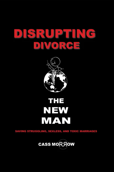Disrupting Divorce: The NEW Man, by Cass Morrow